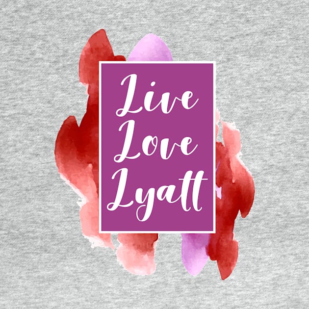 Live, Love, Lyatt by runningfox